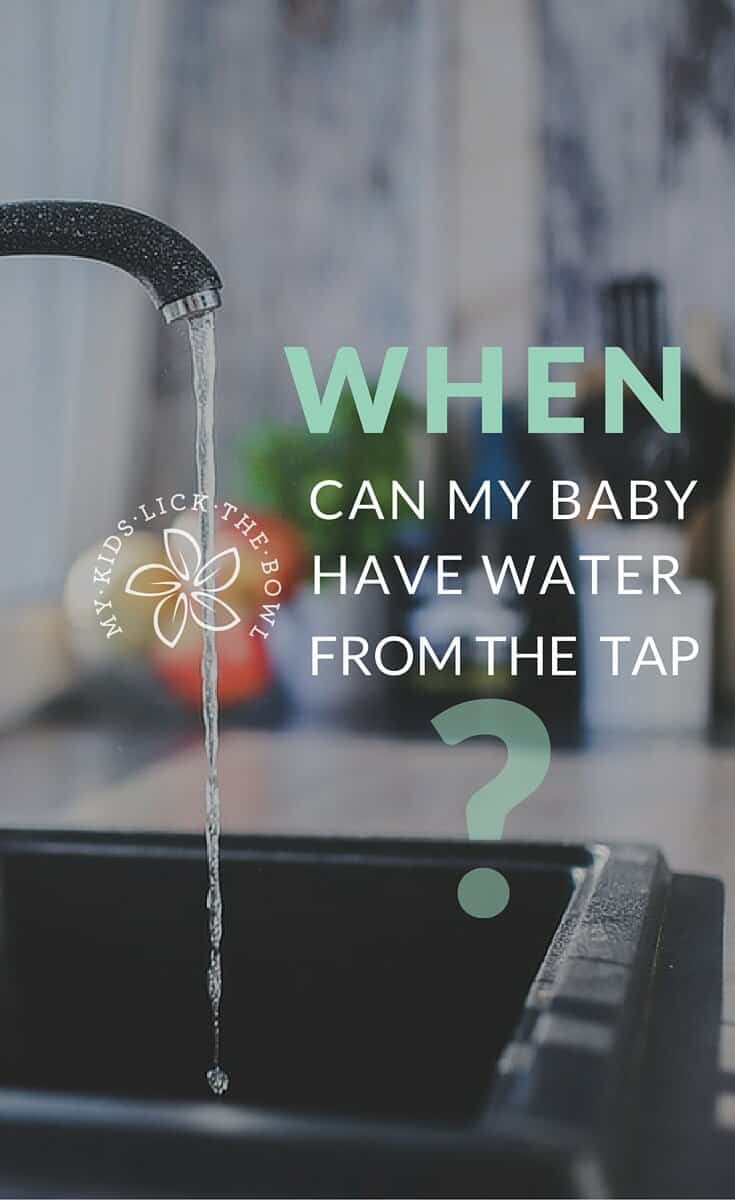 When can my baby drink water straight from the tap?