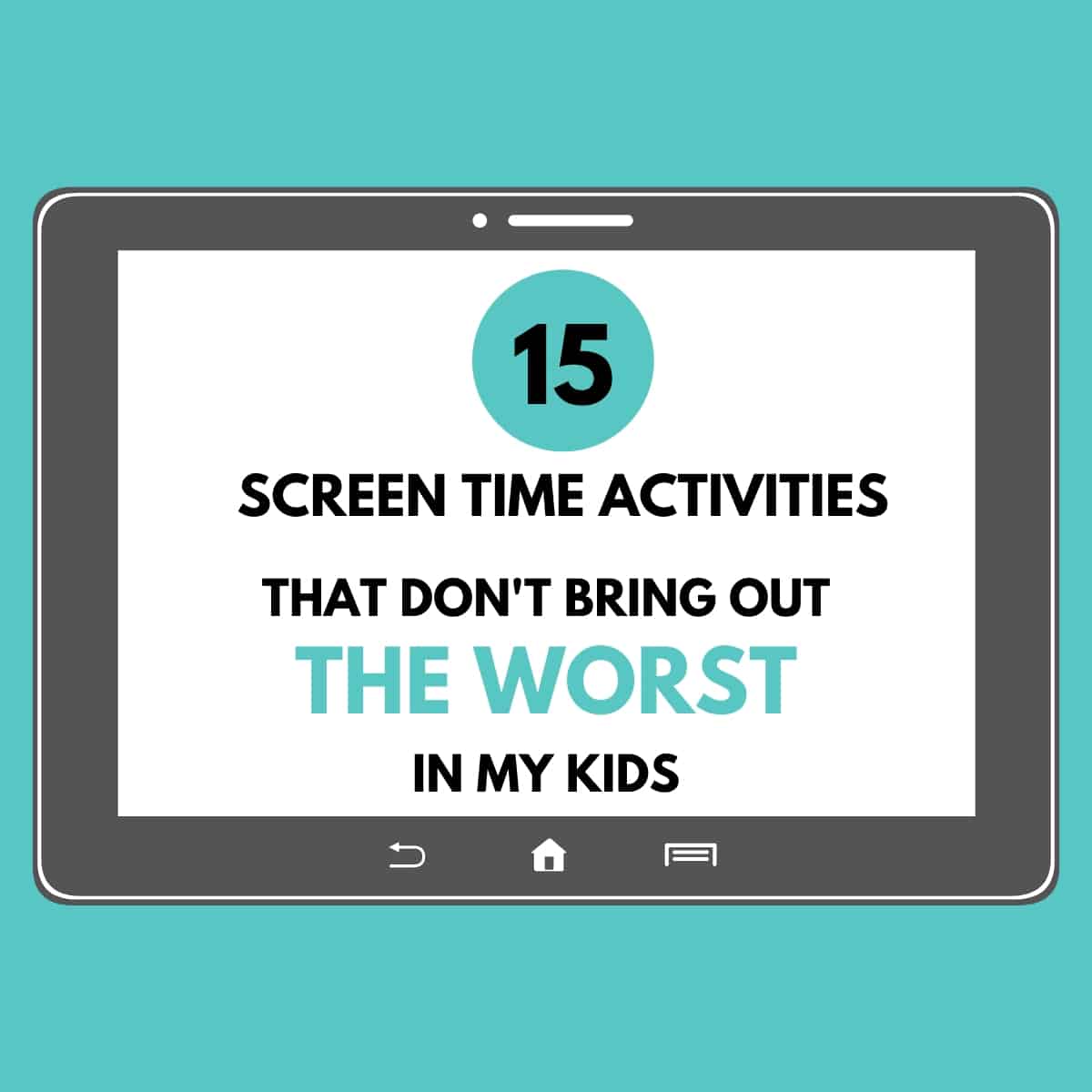 ipad image with text 15 screentime activities that don't bring out the worst in my kids