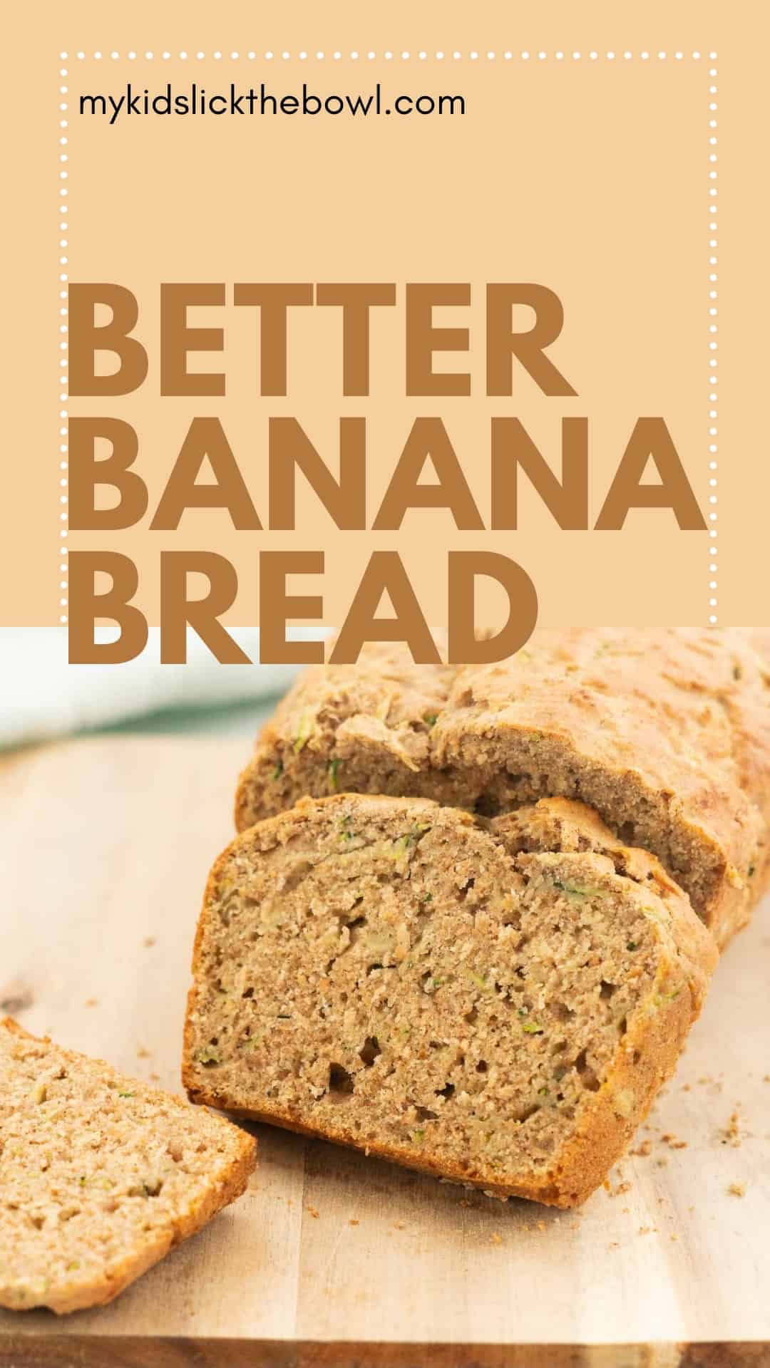 photo of banana bread on a wooden board with text overlay 'better banana bread'.