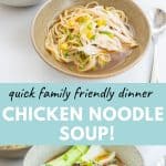 2 photo collage with text overlay "quick family friendly dinner chicken noodle soup!"