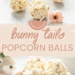 A two photo collage of popcorn balls styled for Easter with text overlay: Bunny tails, popcorn balls.