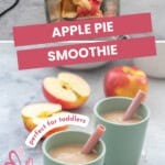 Collage showing apple smoothie ingredients in a blender and the finished smoothie in toddler cups with text overlay for pinterest.