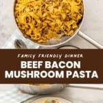 A two photo collage of beef and mushroom pasta with text overlay: Family friendly pasta