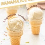 Banana ice cream cones with text overlay: 'The easiest banana ice cream, 3 ingredients, no churn, no added sugar.