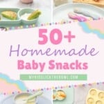 8 photo collage of a variety of baby snacks with text overlay; 50+ homemade baby snacks.