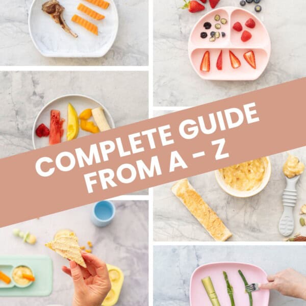 A six photo collage of baby led weaning foods with text overlay; Complete guide A-Z.